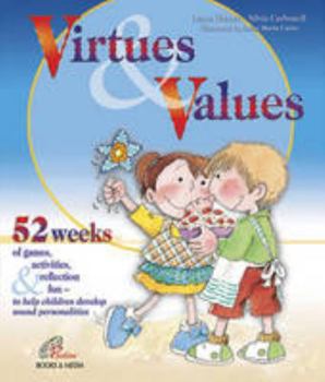 Paperback Virtues and Values: 52 Weeks of Games, Activities, Reflection and Fun Book