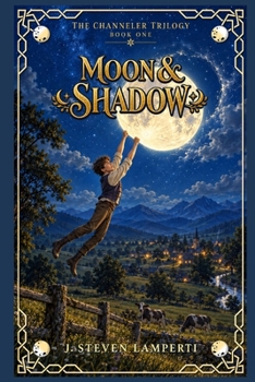 Moon & Shadow: A tale of Liamec - Book #1 of the Channeler Trilogy