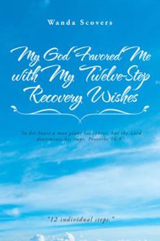 Paperback My God Favored Me with My Twelve-Step Recovery Wishes Book