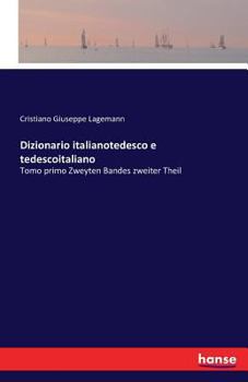 Paperback Dizionario italianotedesco e tedescoitaliano: Tomo primo Zweyten Bandes zweiter Theil [German] Book