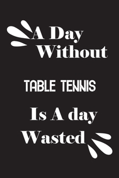 Paperback A day without table tennis is a day wasted Book