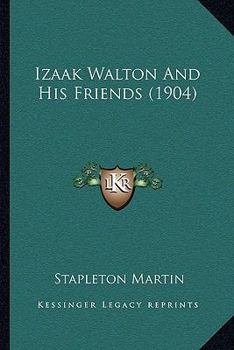 Paperback Izaak Walton And His Friends (1904) Book