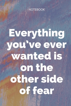 Paperback **Everything you've ever wanted is on the other side of fear**: Lined Notebook Motivational Quotes,120 pages,6x9, Soft cover, Matte finish Book