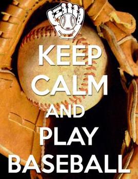 Paperback Keep Calm And Play Baseball: College Ruled Composition Notebook Book