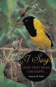 Paperback I Sing, Does That Mean I Am Happy ... Book