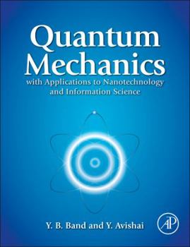 Hardcover Quantum Mechanics with Applications to Nanotechnology and Information Science Book