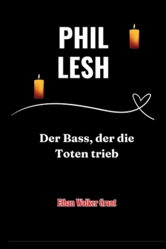 Phil Lesh: Der Bass, der die Toten trieb (German Edition)