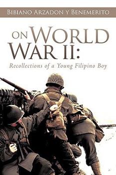 Paperback On World War II: Recollections of a Young Filipino Boy Book