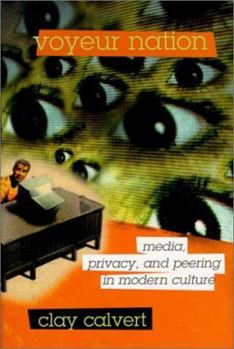 Hardcover Voyeur Nation: Media, Privacy and Peering in Modern Culture Book