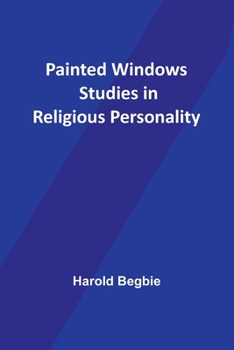 Painted windows;: Studies in religious personality,