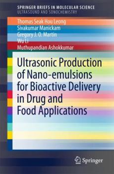 Paperback Ultrasonic Production of Nano-Emulsions for Bioactive Delivery in Drug and Food Applications Book