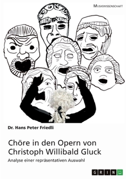 Chöre in den Opern von Christoph Willibald Gluck: Analyse einer repräsentativen Auswahl