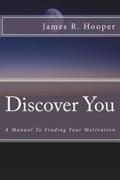 Paperback Discover You: A Manual to Finding Your Motivation Book