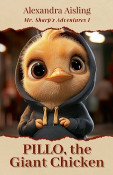 Pillo, the Giant Chicken (The Adventures of Mr. Sharp)