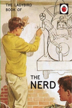 The Ladybird Book of The Nerd - Book  of the Ladybird Books for Grown-Ups