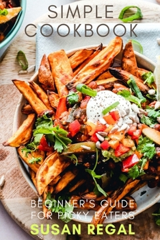 Paperback Simple Cookbook: Beginners Guide For Picky Eaters Book