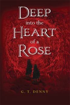 Paperback Deep Into the Heart of a Rose Book