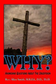 Paperback Why?: Answering Questions About The Crucifixion Book