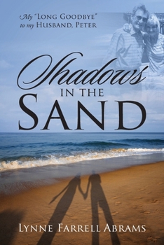 Paperback Shadows in the Sand: My "Long Goodbye" to my Husband, Peter Book