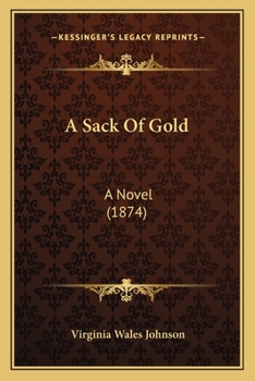 Paperback A Sack Of Gold: A Novel (1874) Book