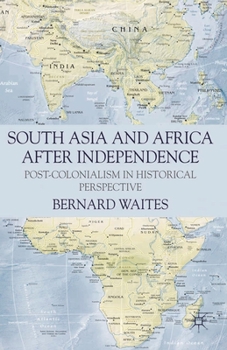 Paperback South Asia and Africa After Independence: Post-colonialism in Historical Perspective Book