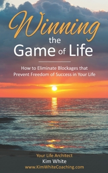 Paperback Winning the Game of Life: How to Eliminate Blockages that Prevent Freedom of Success in Your Life Book