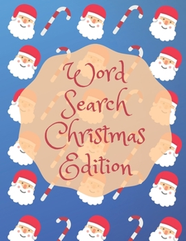 Word Search Christmas Edition : 75 Puzzle Pages with Word Search for Children and Adults! Large Print, Funny Gift for Everyone (75 Pages, 8. 5 X 11)