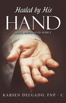 Paperback Healed by His Hand: Body, Mind and Spirit Book
