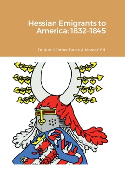 Hardcover Hessian Emigrants to America: 1832-1845 Book