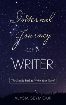 Paperback Internal Journey of a Writer: The Simple Path to Write Your Novel Book