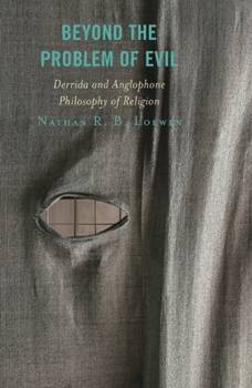 Beyond the Problem of Evil: Derrida and Anglophone Philosophy of Religion