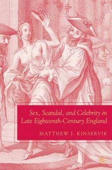 Hardcover Sex, Scandal, and Celebrity in Late Eighteenth-Century England Book