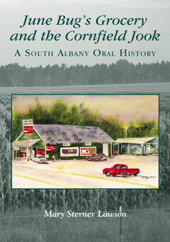 June Bugs Grocery and the Cornfield Jook: A South Albany Oral History (GA) (Voices of America)