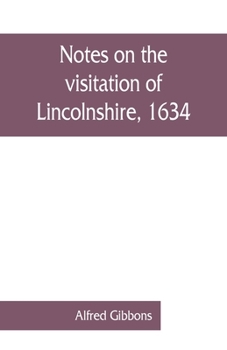 Paperback Notes on the visitation of Lincolnshire, 1634 Book