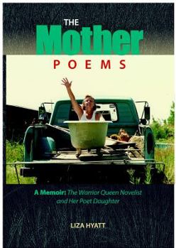 Paperback The Mother Poems: A Memoir: The Warrior Queen Novelist and Her Poet Daughter Book