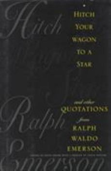 Hardcover Hitch Your Wagon to a Star: And Other Quotations from Ralph Waldo Emerson Book