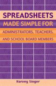 Paperback Spreadsheets Made Simple for Administrators, Teachers, and School Board Members Book