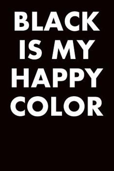 Paperback Black Is My Happy Color: College Ruled Notebook 6x9 120 Pages Book