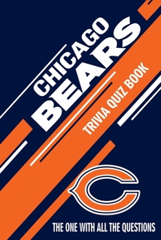 Paperback Chicago Bears Trivia Quiz Book: The One With All The Questions Book