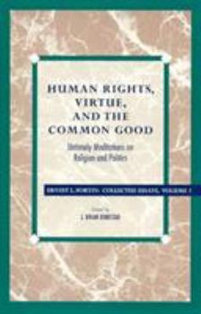 Paperback Human Rights, Virtue and the Common Good: Untimely Meditations on Religion and Politics Book