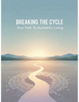 Paperback Breaking The Cycle: Your Path To Authentic Living Book
