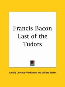 Francis Bacon Last of the Tudors