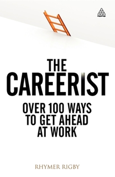 Paperback The Careerist: Over 100 Ways to Get Ahead at Work Book