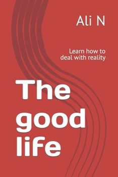 Paperback The good life: Learn how to deal with reality Book