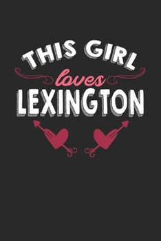 Paperback This girl loves Lexington: 6x9 - notebook - lined - hometown Book