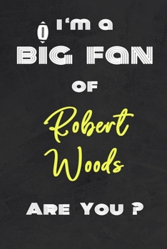 Paperback I'm a Big Fan of Robert Woods Are You ? - Notebook for Notes, Thoughts, Ideas, Reminders, Lists to do, Planning(for Football Americain lovers, Rugby g Book