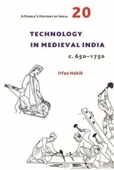 Paperback A People's History of India 20: Technology in Medieval India, C. 650-1750 Book