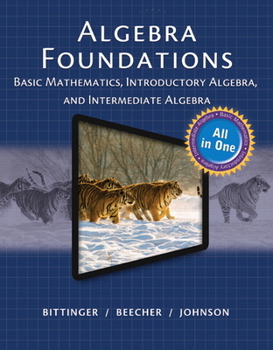 Loose Leaf Algebra Foundations: Basic Mathematics, Introductory Algebra, and Intermediate Algebra Book