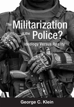 Paperback The Militarization of the Police?: Ideology Versus Reality Book