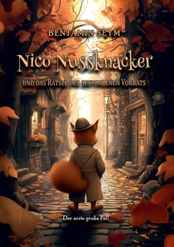 Paperback Nico Nussknacker und das Rätsel des gestohlenen Vorrats: Nico Nussknackers erster großer Fall [German] Book
